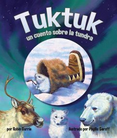 Tuktuk: Un Cuento Sobre La Tundra (Tuktuk: Tundra Tale) - Currie, Robin