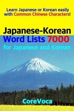 Japanese-Korean Word Lists 7000 for Japanese and Korean: Learn Japanese or Korean Easily with Common Chinese Characters! - Kim, Taebum
