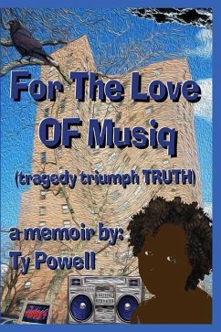 For the Love of Musiq: (tragedy Triumph Truth) - Powell, Ty