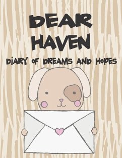 Dear Haven, Diary of Dreams and Hopes: A Girl's Thoughts - Faith, Hope