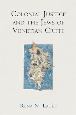 Colonial Justice and the Jews of Venetian Crete - Lauer, Rena N