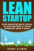 Lean Startup: Gui&#769;a esencial para iniciar tu startup lean y co&#769;mo empezar paso a paso