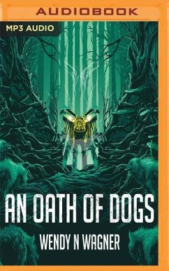 An Oath of Dogs - Wagner, Wendy N.