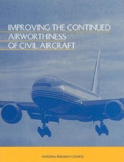 Improving the Continued Airworthiness of Civil Aircraft - National Research Council; Division on Engineering and Physical Sciences; Commission on Engineering and Technical Systems; Committee on Aircraft Certification Safety Management