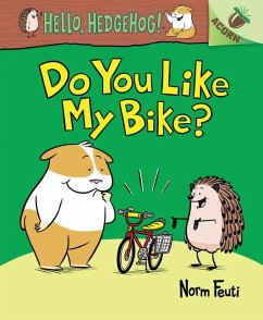 Do You Like My Bike?: An Acorn Book (Hello, Hedgehog! #1) - Feuti, Norm