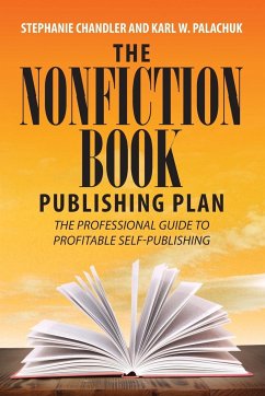 The Nonfiction Book Publishing Plan - Chandler, Stephanie; Palachuk, Karl W.
