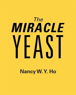 The Miracle Yeast - Ho, Nancy W. Y.