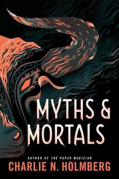 Myths and Mortals - Holmberg, Charlie N.