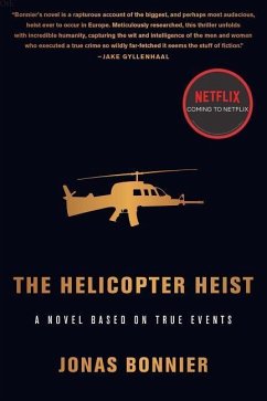 The Helicopter Heist: A Novel Based on True Events - Bonnier, Jonas