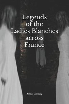 Legends of the Ladies Blanches Across France - Demaury, Arnaud