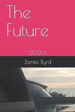 The Future: 2020 - Byrd Mba, James; Byrd, James