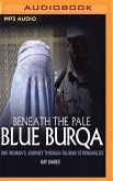 Beneath the Pale Blue Burqua: One Woman's Journey Through Taliban Strongholds