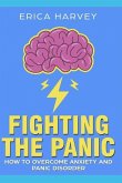 Fighting the Panic: How to Overcome Anxiety and Panic Disorder