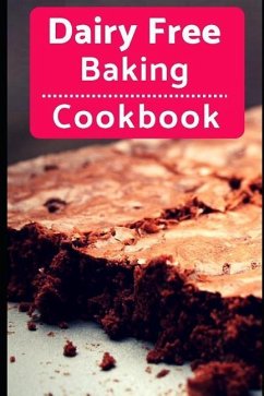 Dairy Free Baking Cookbook: Easy and Delicious Dairy Free Baking and Dessert Recipes - Evans, Karen