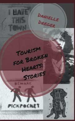 Tourism for Broken Hearts: Stories - Dreger, Danielle