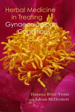 Herbal Medicine in Treating Gynaecological Conditions Volume 1 - Brice-Ytsma, Hananja; McDermott, Adrian