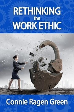 Rethinking the Work Ethic: Embrace the Struggle and Exceed Your Own Potential - Green, Connie Ragen