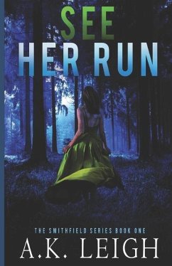 See Her Run: Book #1 in the Smithfield Series - Leigh, A. K.