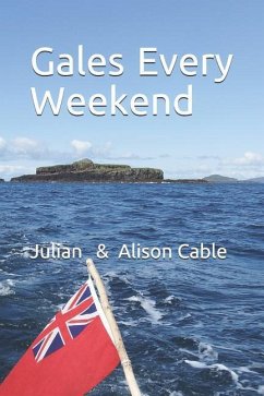 Gales every weekend: Being the crew's account of Robinetta's 2015 season sailing on the West Coast of Scotland from Crinan to Stornoway and - Cable, Alison; Cable, Julian