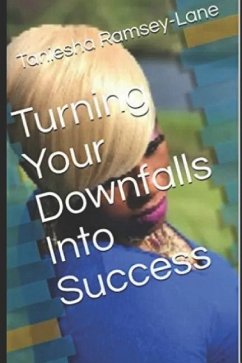 Turning Your Downfalls Into Success - Ramsey-Lane, Taniesha