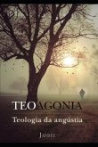 Teoagonia: Teologia da Angustia