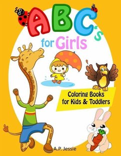 Abc's for Girls Coloring Books for Kids & Toddlers: Children Activity Books for Kids Ages 2-5 and Preschool Kids to Learn the English Alphabet Letters - Jessie, A. P.