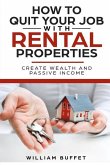 How to Quit Your Job with Rental Properties: 2 Manuscripys What the World's Best Real Estate Investors Know That You Don't, and How You Can Use It to