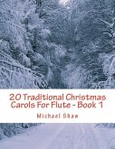 20 Traditional Christmas Carols For Flute - Book 1: Easy Key Series For Beginners