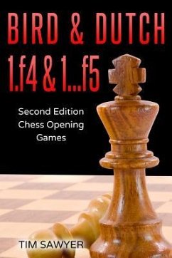 Bird & Dutch 1.f4 & 1...f5: Second Edition - Chess Opening Games - Sawyer, Tim