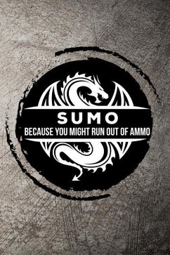 Sumo Because You Might Run Out of Ammo - Sneed, Max