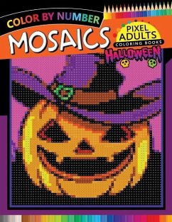 Halloween Mosaics Pixel Adults Coloring Books: Color by Number - Rocket Publishing