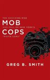 Mob Cops: The Shocking Rise and Fall of New York's "mafia Cops"