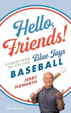 Hello, Friends!: Stories from My Life and Blue Jays Baseball - Howarth, Jerry