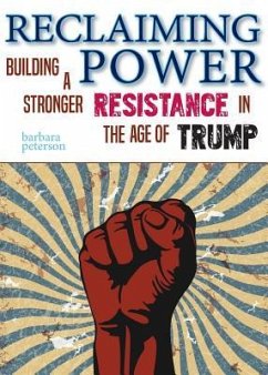 Reclaiming Power: Building a Stronger Resistance in the Age of Trump - Peterson, Barbara