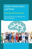 Adults, Mathematics and Work: From Research Into Practice