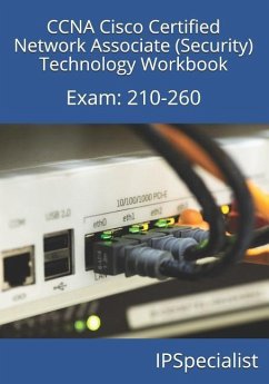 CCNA Cisco Certified Network Associate (Security) Technology Workbook: Exam: 210-260 - Specialist, Ip