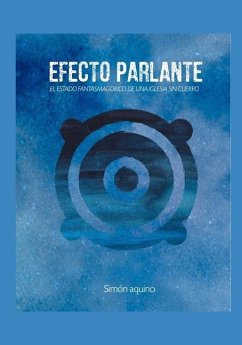 Efecto Parlante: El estado fantasmagórico de una iglesia sin cuerpo - Aquino Muñoz, Simon