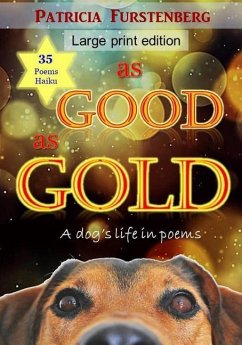 As Good as Gold: A dog's life in poems, Large Print Edition - Furstenberg, Patricia