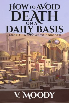 Welcome to Gorgoth (How to Avoid Death on a Daily Basis, #7) (eBook, ePUB) - Moody, V.