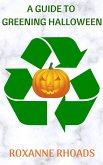 A Guide To Greening Halloween (eBook, ePUB)