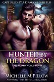 Hunted by the Dragon: A Qurilixen World Novel (Captured by a Dragon-Shifter, #4) (eBook, ePUB)