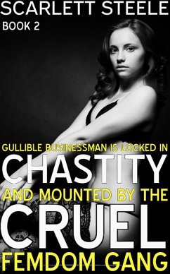 Cover Gullible Businessman Is Locked In Chastity And Mounted By The Cruel Femdom Gang! (Femdom New World Order) (eBook, ePUB)