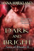 Dark and Bright (The Sons of Rhodri, #2) (eBook, ePUB) Dark and Bright (The Sons of Rhodri, #2) (eBook, ePUB)