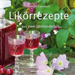 Likörrezepte aus zwei Jahrhunderten - Erpenbeck, Charlotte