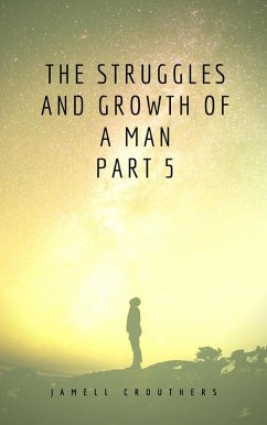 The Struggles and Growth of a Man 5 (eBook, ePUB) - Crouthers, Jamell