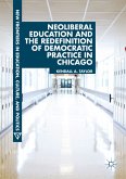 Neoliberal Education and the Redefinition of Democratic Practice in Chicago (eBook, PDF)