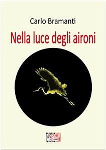 Nella luce degli aironi (eBook, ePUB) - Bramanti, Carlo