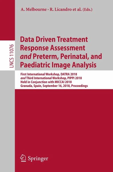 Data Driven Treatment Response Assessment and Preterm, Perinatal, and Paediatric Image Analysis (eBook, PDF) Data Driven Treatment Response Assessment and Preterm, Perinatal, and Paediatric Image Analysis (eBook, PDF)