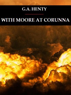 With Moore at Corunna (eBook, ePUB) - A. Henty, G.