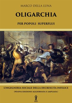 Oligarchia per popoli superflui (eBook, ePUB) - Della Luna, Marco